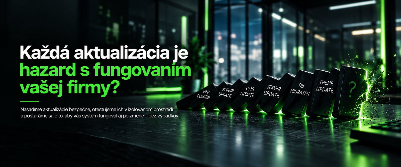 Kazda aktualizacia je hazard s fungovanim vasej firmy?